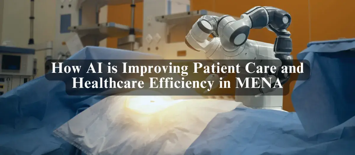 How AI is Improving Patient Care and Healthcare Efficiency in MENA