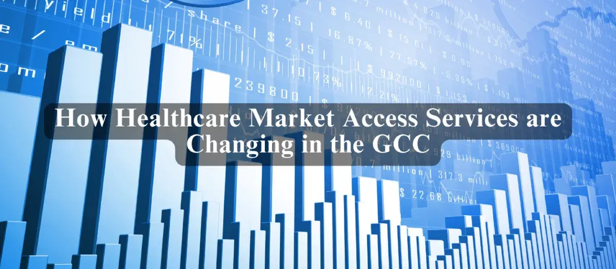 How Healthcare Market Access Services are Changing in the GCC