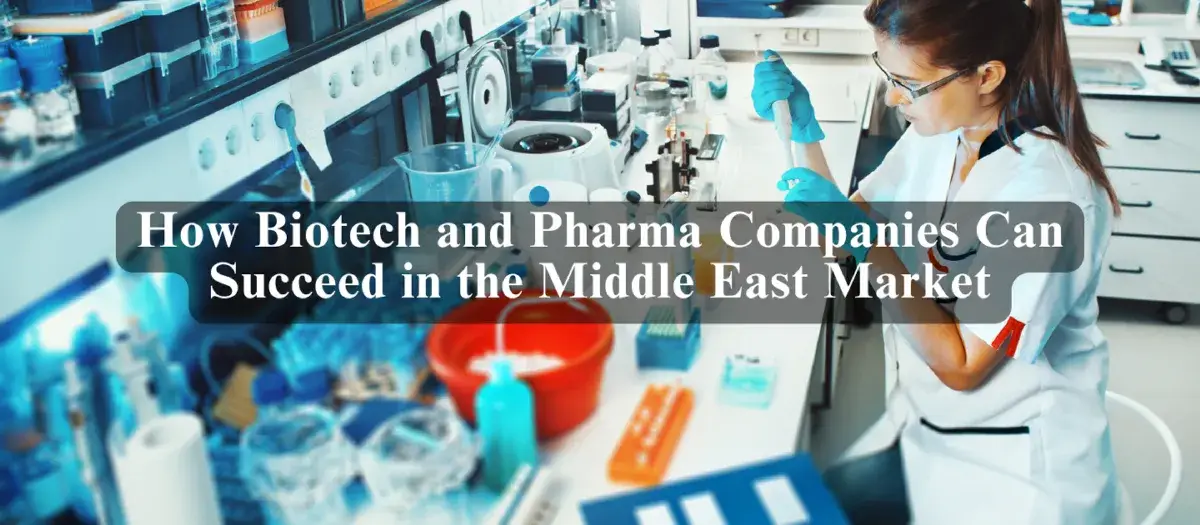 How Biotech and Pharma Companies Can Succeed in the Middle East Market